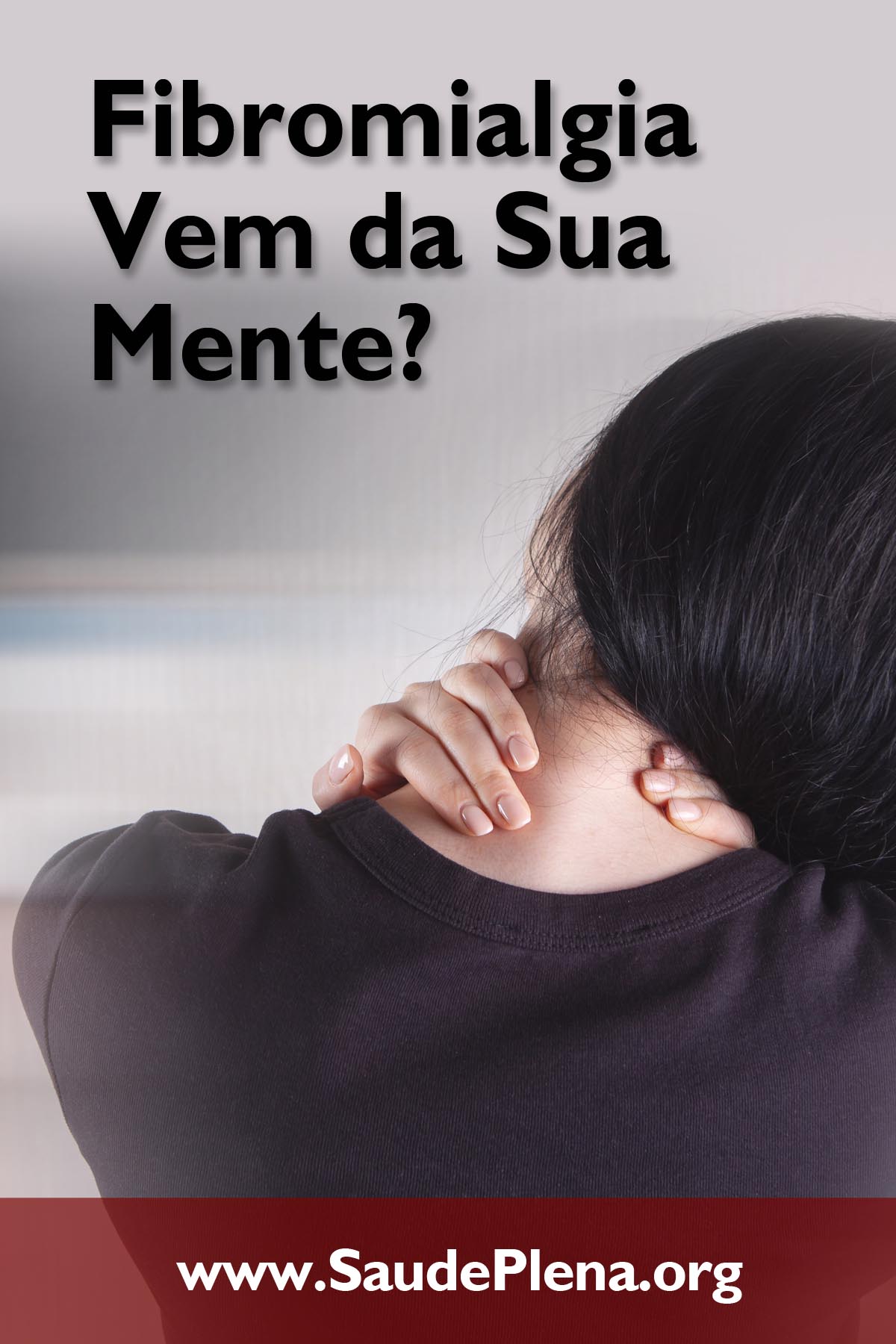 Fibromialgia Vem da Sua Mente?